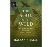 The Soul of the Wild: On the Purpose and Behavior of Living Creatures