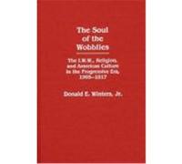 The Soul of the Wobblies, Contributions in American Studies Donald E. Winters (Auteur)