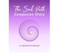 The Soul Path Companion Diary: A Guided Journal for Walking Your Soul Path and Living Your Truth