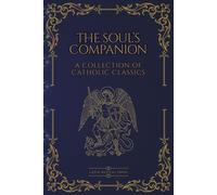 The Soul’s Companion: Four Catholic Classics on Sin, Death, Prayer, and Eternal Life