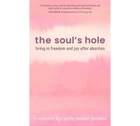 The Soul’s Hole Living in Freedom and Joy After Abortion - Kelly Baker Proehl - Made for Success - ebook (ePub) - Livre