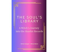 The Soul’s Library - A Witch’s Journey into the Akashic Records.