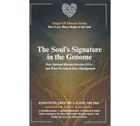 The Soul’s Signature in the Genome: How Spiritual Rhythm Rewrites DNA-and What We Inherit from Misalignment