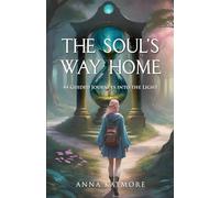 The Soul’s Way Home: 44 guided journeys into the Light