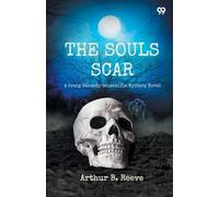 The Soul Scar A Craig Kennedy Scientific Mystery Novel
