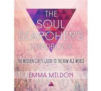 The Soul Searcher'S Handbook: A Modern Girl'S Guide To The New Age World (Paperback) Emma R Mildon, (Auteur)