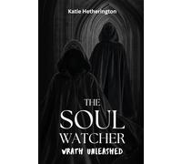 The Soul Watcher: Wrath Unleashed