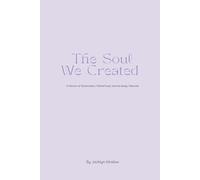 The Soul We Created: A Memoir of Reclamation, Motherhood, and the Body I Rewrote