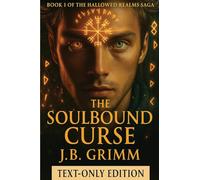 The Soulbound Curse - Text Only Edition: Book 1 of the Hallowed Realms Saga - Text Only Edition