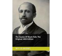 The Soules Of Black Folk: The Original 1903 Edition