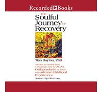 The Soulful Journey of Recovery: A Guide to Healing from a Traumatic Passed for ACA, Codependents Or Those with Deverse Childhood Experiences [Import]