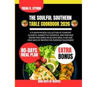 The Soulful Southern Table Cookbook 2026: A Flavor-Packed Collection of Comfort Classics, Homestyle Favorites, and Heritage Dishes Featuring an 80 ... 1500 Days of Recipes for Everyday Enjoyment