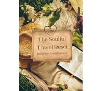 The Soulful Travel Reset: Reflection Travel Journal