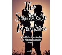 The SoulMate Equation: Scientific Strategies for Finding Lasting Love.