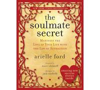 The Soulmate Secret: Manifest the Love of Your Life with the Law of Attraction