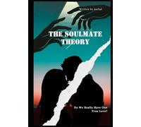 The Soulmate Theory: Do We Really Have One True Love?