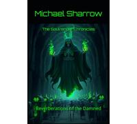 The Soulrender Chronicles: Reverberations of the Damned