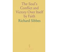 The Soul's Conflict and Victory Over Itself by Faith