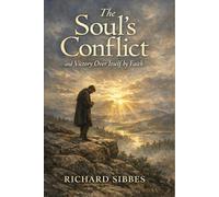 The Soul's Conflict and Victory Over Itself by Faith: With Study Guide