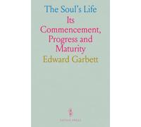 The Soul's Life: Its Commencement, Progress and Maturity