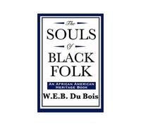 The Souls Of Black Folk (An African American Heritage Book)
