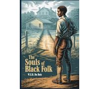 The Souls of Black Folk: Annotated with Modern Illustrated Edition