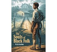 The Souls of Black Folk: Annotated with Modern Illustrated Edition