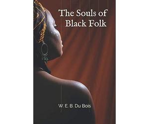 The Souls of Black Folk by W. E. B. Du Bois