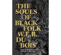 The Souls Of Black Folk by W. E. B. Du Bois W. E. B. Du Bois (Auteur)