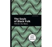 The Souls of Black Folk by W. E. B. Du Bois W. E. B. Du Bois (Auteur)