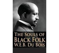 The Souls of Black Folk - [Version Originale] W E B Du Bois (Auteur)