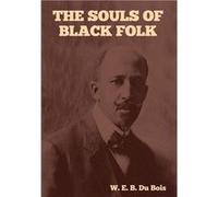 The Souls of Black Folk - W. E. B. Du Bois - IndoEuropeanPublishing.com - Livre en Anglais W. E. B. Du BoisW. E. B. Du Bois (Auteur)