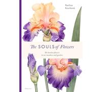 The Souls of Flowers: The Loveliest Flowers in Our Meadows and Gardens