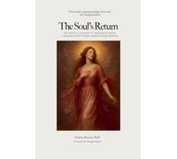 The Soul's Return: The Spiritual Anatomy of Narcissistic Abuse A Healing Guide to Reclaiming Inner Freedom