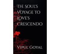 The Soul's Voyage To Love's Crescendo
