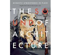 The Sound of Architecture: Acoustic Atmospheres in Place