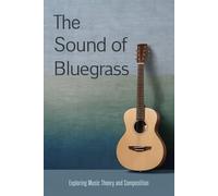 The Sound of Bluegrass: Exploring Music Theory and Composition