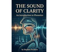 The Sound of Clarity: An Introduction to Phonetics