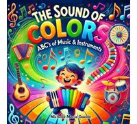 "The Sound of Colors: ABC'S of music & Instruments": "Learning ABC's with colorful Instruments"