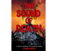 The Sound of Death: A book so haunting, it'll scare an atheist.