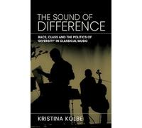 The sound of difference: Race, class and the politics of 'diversity' in classical music