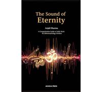 The Sound of Eternity: A Comprehensive Guide to Vedic Music for Ethnomusicology Scholars