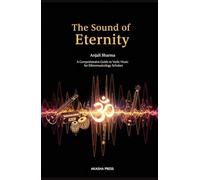 The Sound of Eternity: A Comprehensive Guide to Vedic Music for Ethnomusicology Scholars