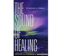 The Sound of Healing: Unveiling the Phenomena of Wholetones