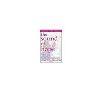 The Sound Of Hope: Recognizing, Coping With, And Treating Your Child's Auditory Processing Disorder
