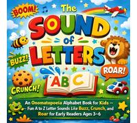 The Sound of Letters: An Onomatopoeia Alphabet Book for Kids - Fun A to Z Letter Sounds Like Buzz, Crunch, and Roar for Early Readers Ages 3-6