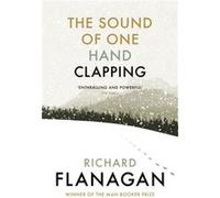 The Sound of One Hand Clapping by Richard Flanagan Inconnu (Auteur)
