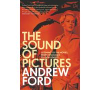 The Sound Of Pictures: Listening To The Movies, From Hitchcock To High Fidelity