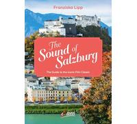 The Sound of Salzburg: Tracing the von Trapp family's journey to the filming sites of the hit movie
