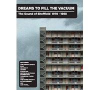 Dreams To Fill The V - Dreams To Fill The Vacuum: Sound Of Sheffield 1978-1988 B